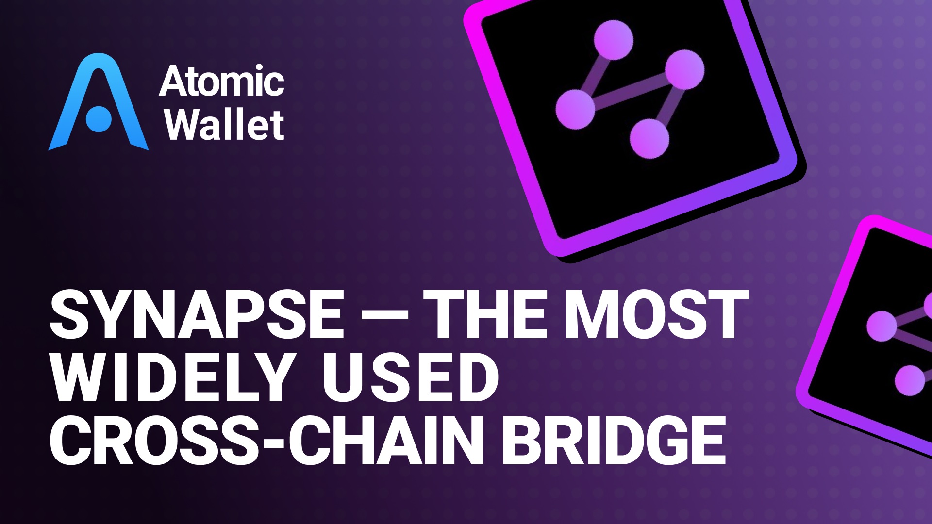 Synapse - The Most Widely Used Cross-chain Bridge.